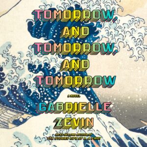 Tomorrow, and Tomorrow, and Tomorrow audiobook cover